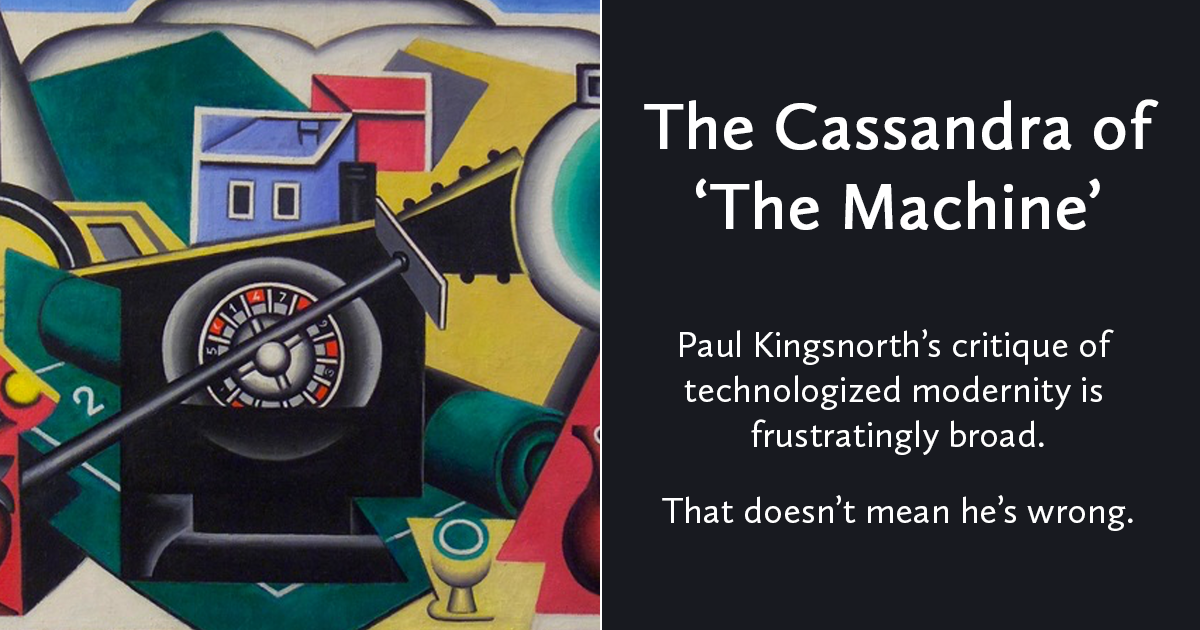 Paul Kingsnorth argues technocratic civilization is not merely misguided but malevolent. Blame “the Machine”