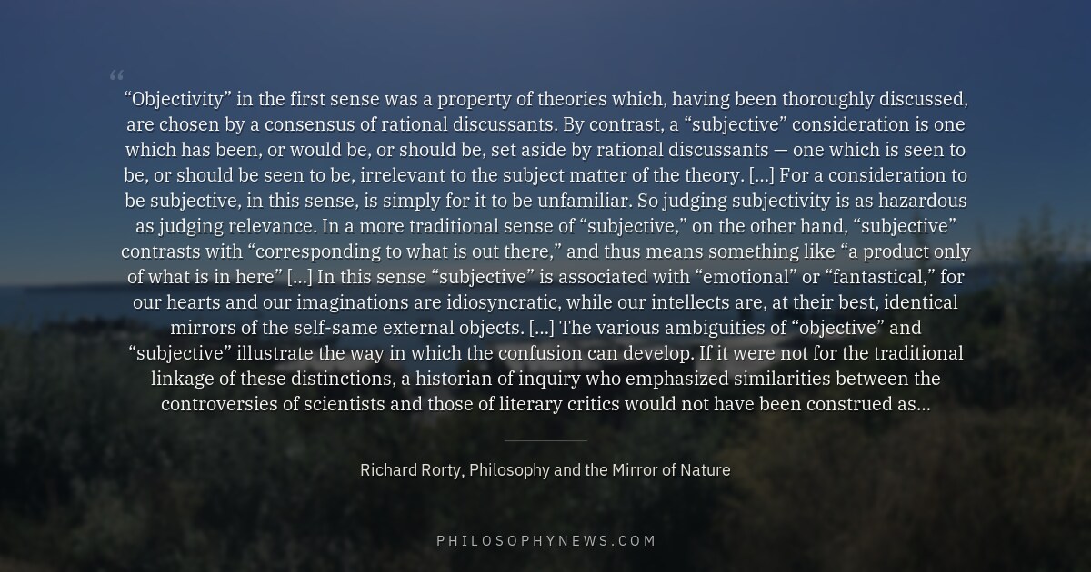 “Objectivity” in the first sense was a property of theories which, having been thoroughly discussed, are chosen by a consensus…