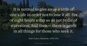 It is normal to give away a little of one’s life in order not to lose it all. Six or…