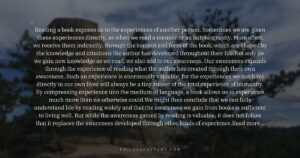 Reading a book exposes us to the experiences of another person. Sometimes we are given these experiences directly, as when…