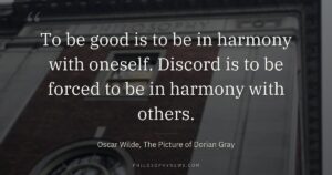 To be good is to be in harmony with oneself. Discord is to be forced to be in harmony with…