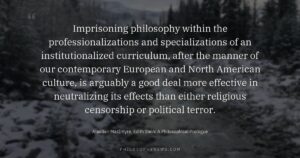 Imprisoning philosophy within the professionalizations and specializations of an institutionalized curriculum, after the manner of our contemporary European and North…