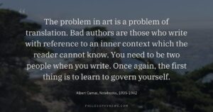 The problem in art is a problem of translation. Bad authors are those who write with reference to an inner…