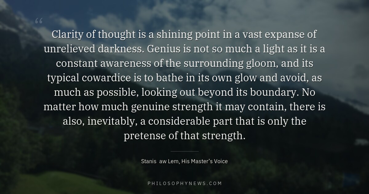 Clarity of thought is a shining point in a vast expanse of unrelieved darkness. Genius is not so much a…
