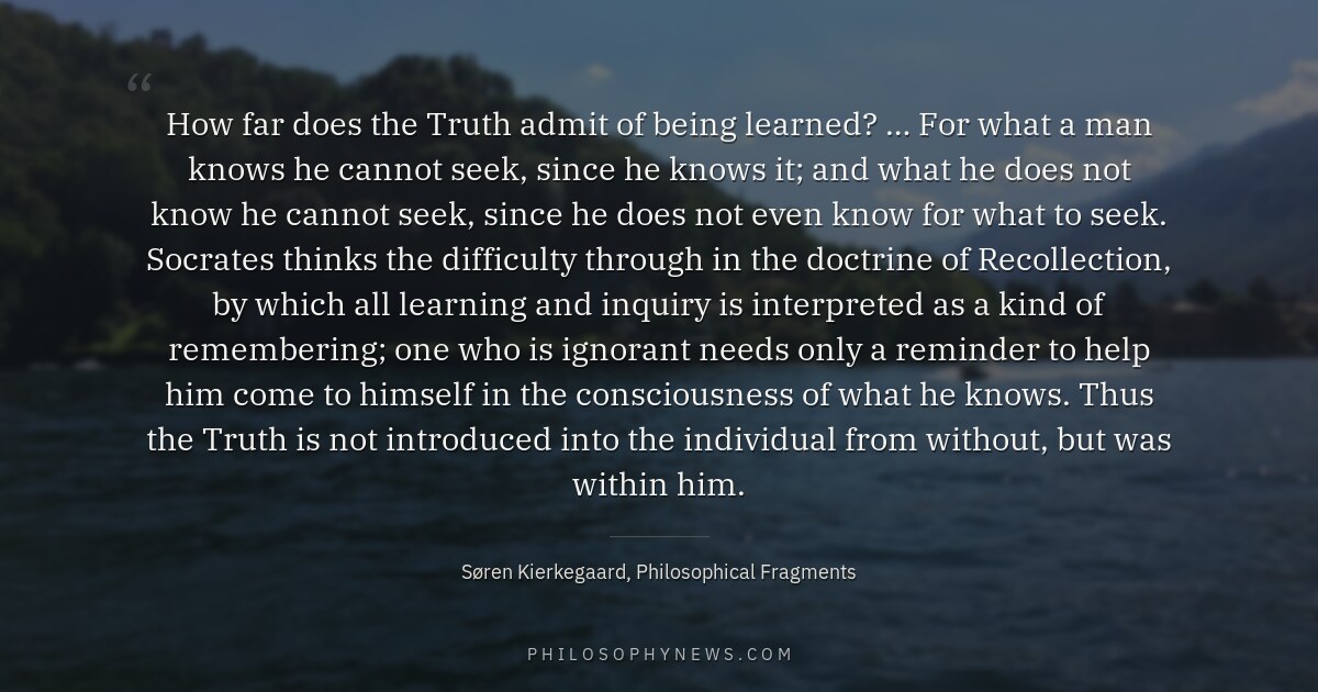 How far does the Truth admit of being learned? … For what a man knows he cannot seek, since he…