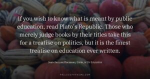 If you wish to know what is meant by public education, read Plato’s Republic. Those who merely judge books by…