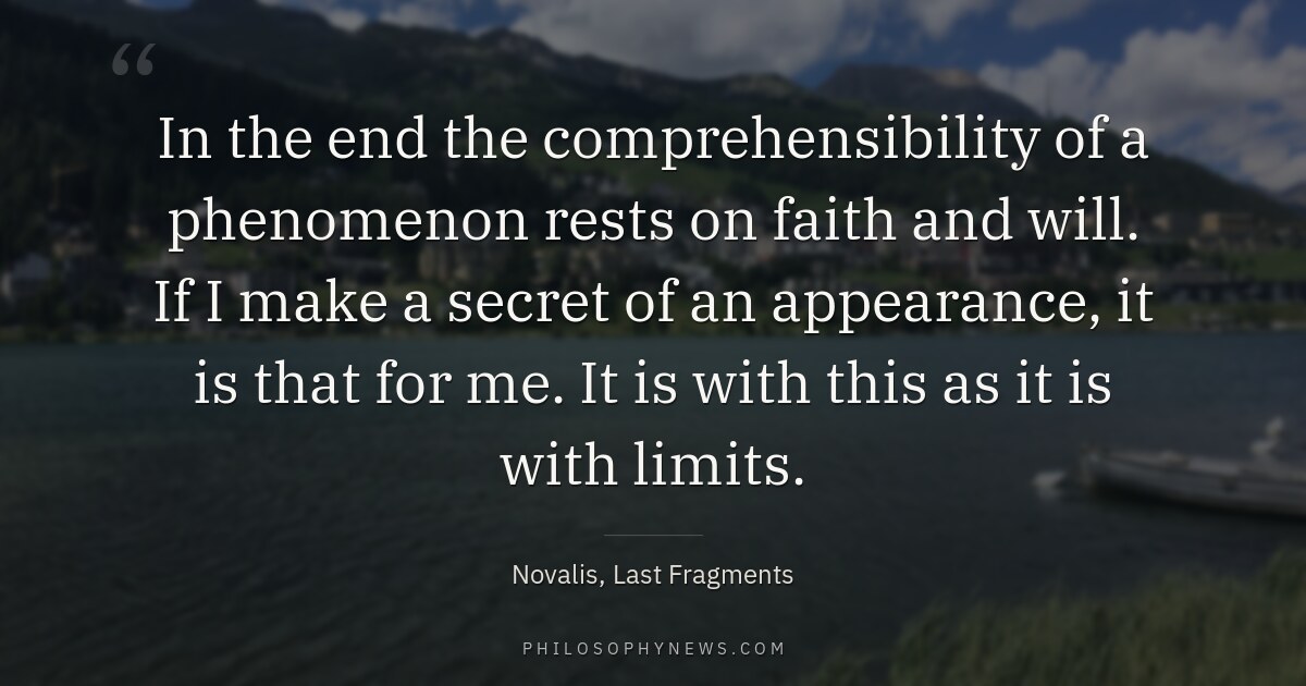 In the end the comprehensibility of a phenomenon rests on faith and will. If I make a secret of an…
