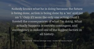 Nobody knows what he is doing because the future is being done, action is being done by a ‘we’ and…