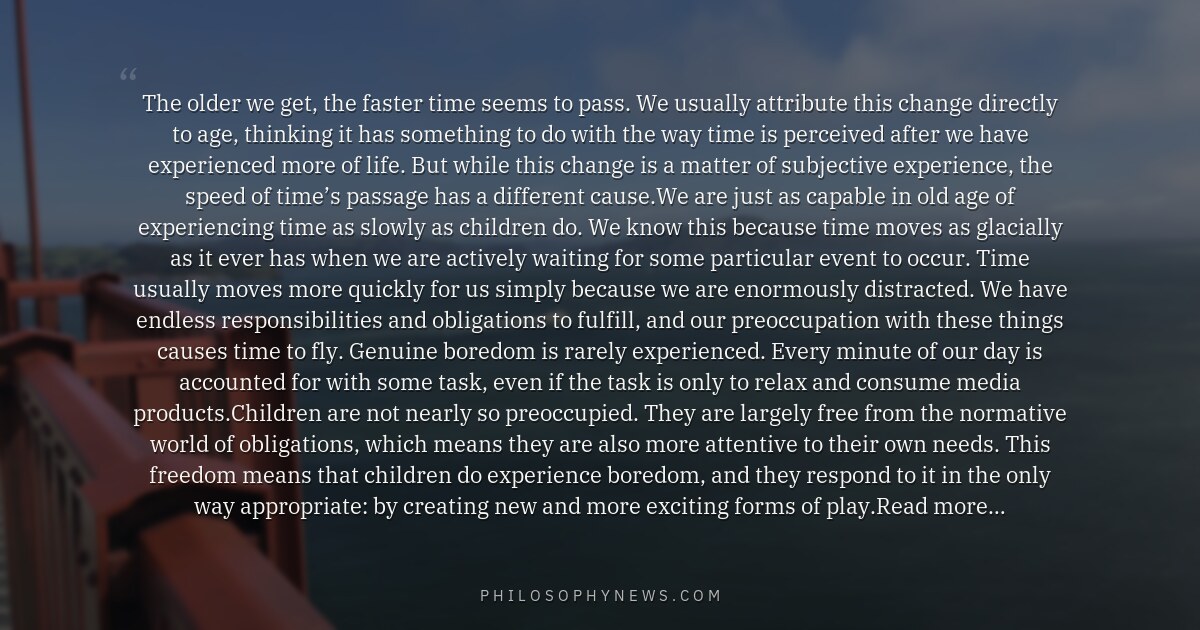 The older we get, the faster time seems to pass. We usually attribute this change directly to age, thinking it…