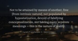 Not to be attained by means of another, free [from intrinsic nature], not populated by hypostatization, devoid of falsifying conceptualization,…